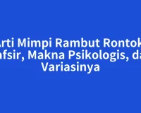 Arti Mimpi Rambut Rontok: Tafsir, Makna Psikologis, dan Variasinya