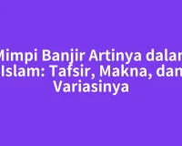 Mimpi Banjir Artinya dalam Islam: Tafsir, Makna, dan Variasinya