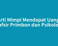 Arti Mimpi Mendapat Uang: Tafsir Primbon dan Psikologi