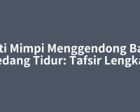Arti Mimpi Menggendong Bayi Sedang Tidur: Tafsir Lengkap