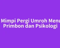 Arti Mimpi Pergi Umroh Menurut Primbon dan Psikologi
