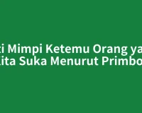 Arti Mimpi Ketemu Orang yang Kita Suka Menurut Primbon