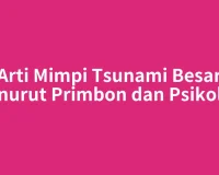 Arti Mimpi Tsunami Besar Menurut Primbon dan Psikologi