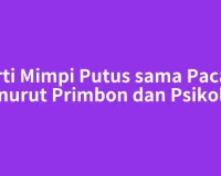 Arti Mimpi Putus sama Pacar Menurut Primbon dan Psikologi