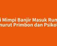 Arti Mimpi Banjir Masuk Rumah Menurut Primbon dan Psikologi