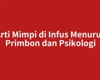 Arti Mimpi di Infus Menurut Primbon dan Psikologi