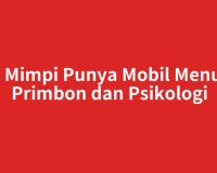 Arti Mimpi Punya Mobil Menurut Primbon dan Psikologi