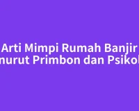 Arti Mimpi Rumah Banjir Menurut Primbon dan Psikologi