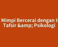 Arti Mimpi Bercerai dengan Istri: Tafsir & Psikologi